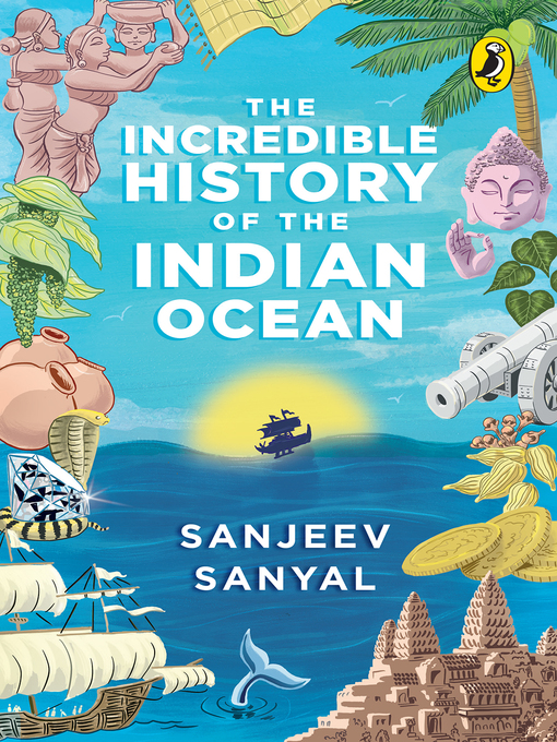 Title details for Incredible History of the Indian Ocean by Sanjeev Sanyal - Available